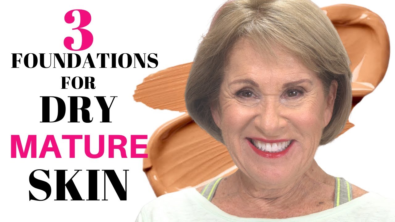 The best foundations for dry mature skin