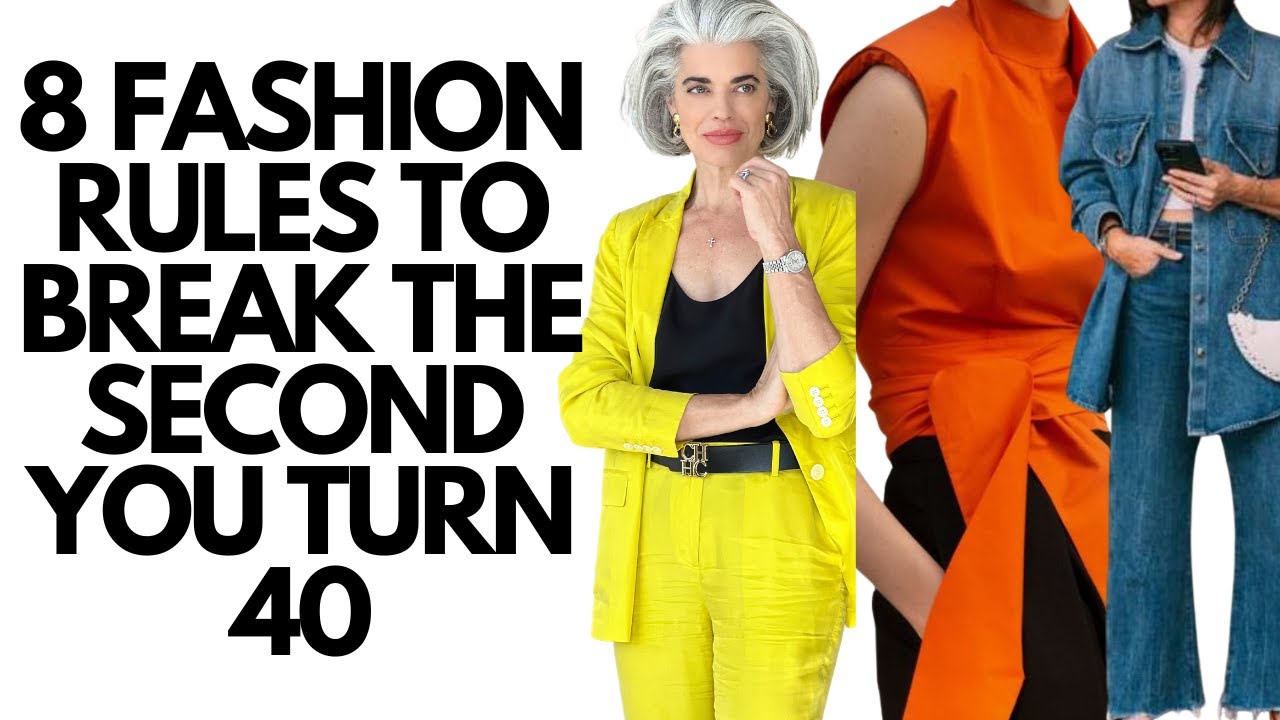 8 fashion rules to break the second you turn 40