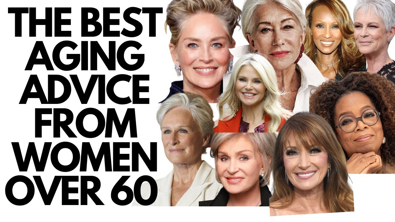 Women over 60 reveal the best aging advice