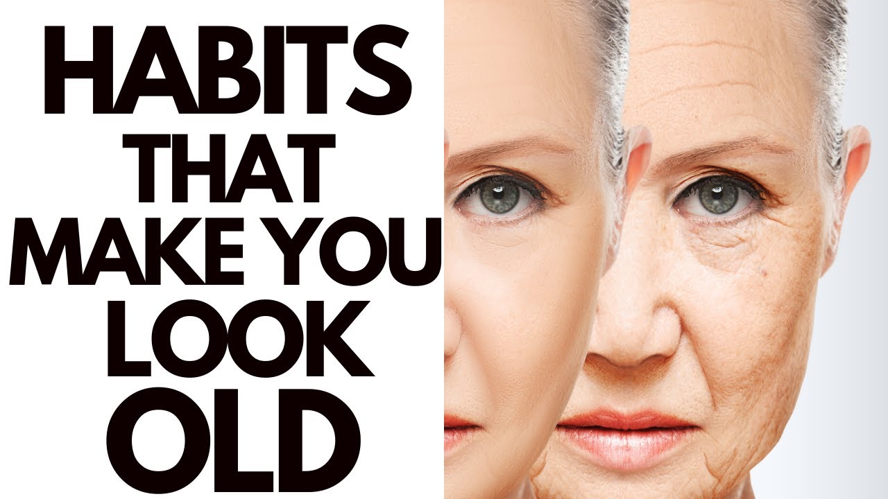 Habits that make you look old