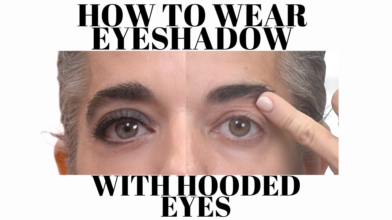 How to wear eyeshadow with hooded eyes