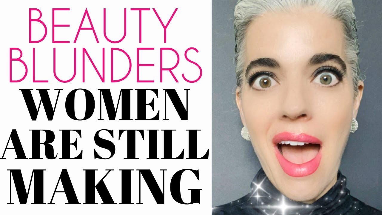 7 beauty blunders women are still making