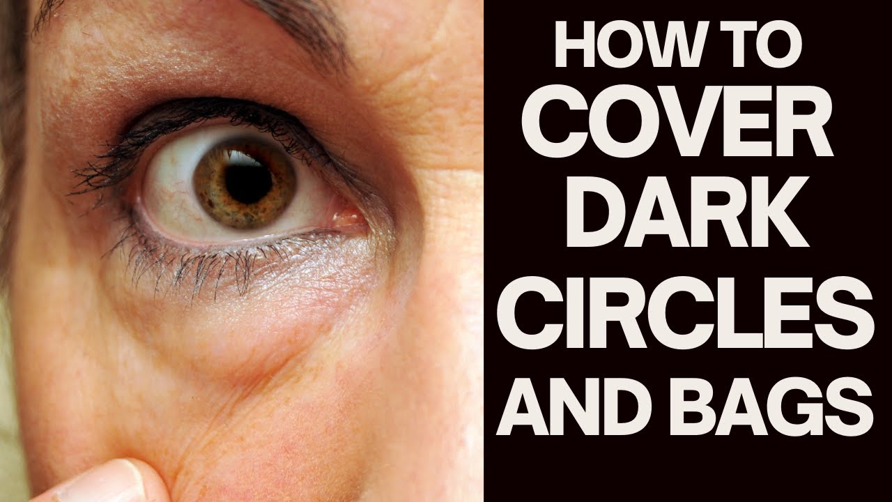 How to cover dark circles and bags for mature women