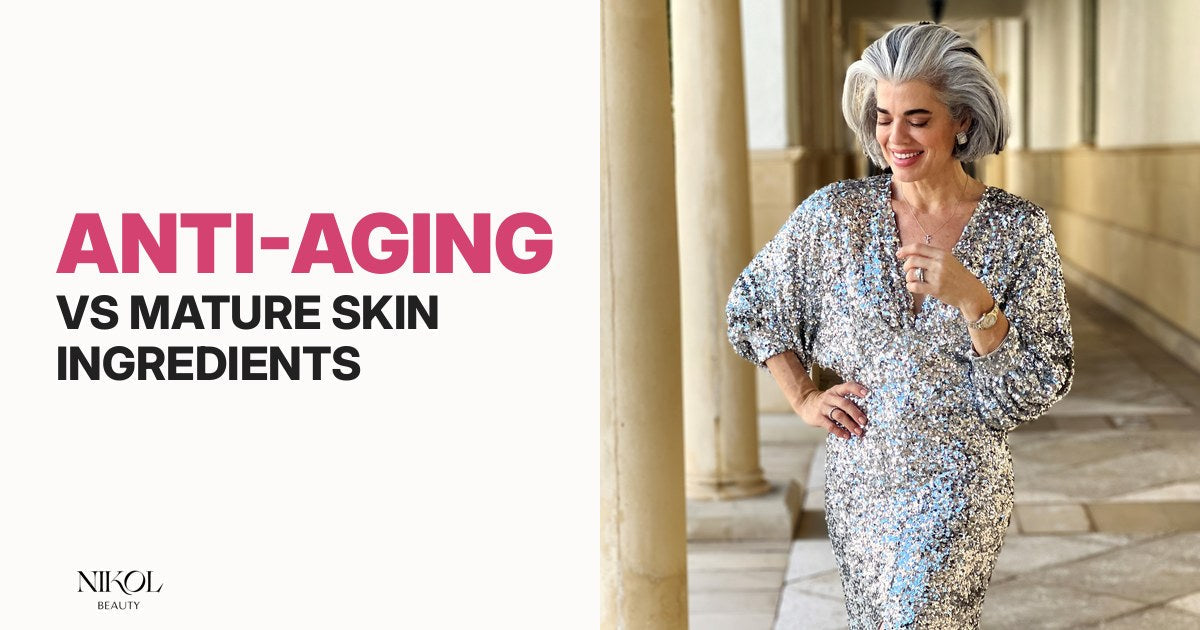 Anti-aging vs mature skin ingredients