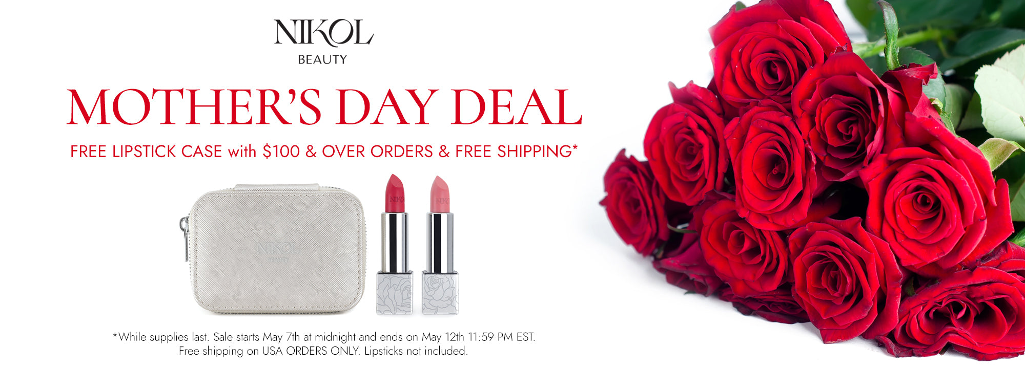 Advertisement for NIKOL Beauty’s Mother’s Day Deal with a silver lipstick case, two lipsticks, and a bouquet of red roses; text offers free case and shipping with $100+ orders.